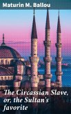 The Circassian Slave, or, the Sultan's favorite (eBook, ePUB)