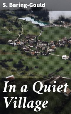 In a Quiet Village (eBook, ePUB) - Baring-Gould, S.