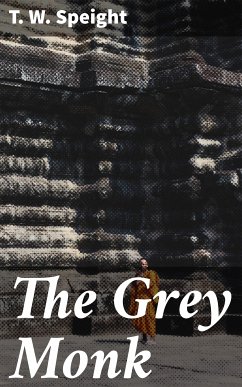 The Grey Monk (eBook, ePUB) - Speight, T. W.