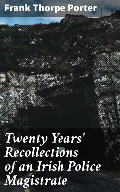 Twenty Years' Recollections of an Irish Police Magistrate (eBook, ePUB) - Porter, Frank Thorpe