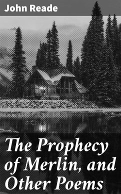 The Prophecy of Merlin, and Other Poems (eBook, ePUB) - Reade, John