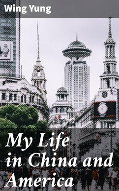 My Life in China and America (eBook, ePUB) - Yung, Wing