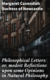 Philosophical Letters: or, modest Reflections upon some Opinions in Natural Philosophy (eBook, ePUB)