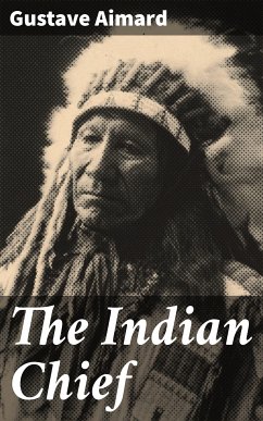 The Indian Chief (eBook, ePUB) - Aimard, Gustave