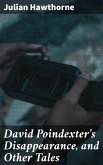 David Poindexter's Disappearance, and Other Tales (eBook, ePUB)