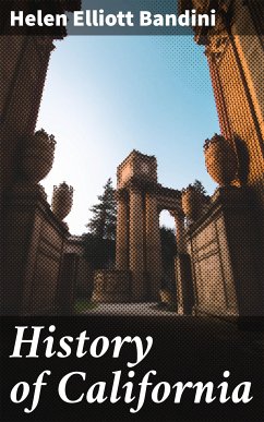 History of California (eBook, ePUB) - Bandini, Helen Elliott