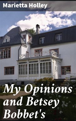 My Opinions and Betsey Bobbet's (eBook, ePUB) - Holley, Marietta