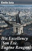 His Excellency [Son Exc. Eugène Rougon] (eBook, ePUB)