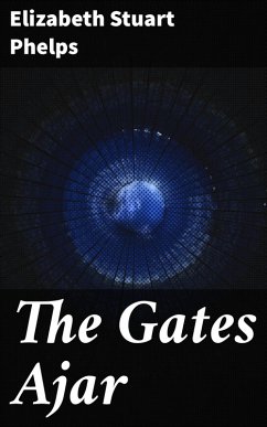 The Gates Ajar (eBook, ePUB) - Phelps, Elizabeth Stuart