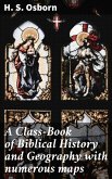 A Class-Book of Biblical History and Geography with numerous maps (eBook, ePUB)