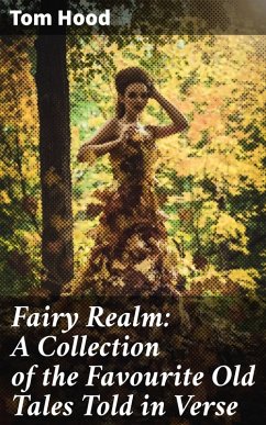 Fairy Realm: A Collection of the Favourite Old Tales Told in Verse (eBook, ePUB) - Hood, Tom