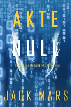 Akte Null (Ein Agent Null Spionage-Thriller - Buch #5) (eBook, ePUB) - Mars, Jack