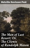 The Man of Last Resort; Or, The Clients of Randolph Mason (eBook, ePUB)