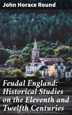 Feudal England: Historical Studies on the Eleventh and Twelfth Centuries (eBook, ePUB)