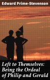 Left to Themselves: Being the Ordeal of Philip and Gerald (eBook, ePUB)