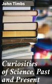 Curiosities of Science, Past and Present (eBook, ePUB)