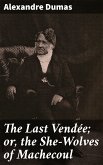 The Last Vendée; or, the She-Wolves of Machecoul (eBook, ePUB)