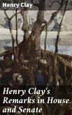 Henry Clay's Remarks in House and Senate (eBook, ePUB)