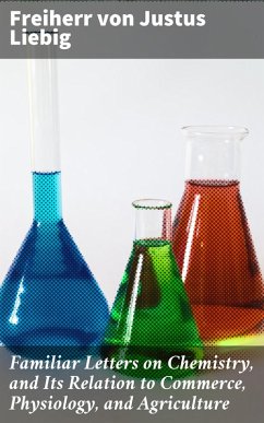 Cover Familiar Letters on Chemistry, and Its Relation to Commerce, Physiology, and Agriculture (eBook, ePUB)