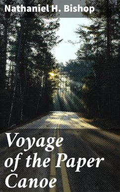 Voyage of the Paper Canoe (eBook, ePUB) - Bishop, Nathaniel H.