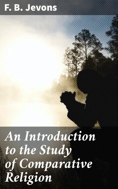 An Introduction to the Study of Comparative Religion (eBook, ePUB) - Jevons, F. B.