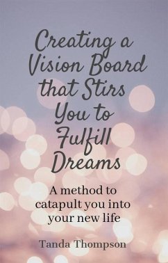 Creating a Vision Board that Stirs You to Fulfill Dreams (Personal and Business Success Series, #2) (eBook, ePUB) - Thompson, Tanda