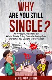 Why Are You Still Single? An Average Joe's Take On What's Really Going On In The Dating Pool And What You Can Do To Stay Afloat (eBook, ePUB)
