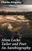 Alton Locke, Tailor and Poet: An Autobiography (eBook, ePUB)