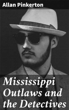 Mississippi Outlaws and the Detectives (eBook, ePUB) - Pinkerton, Allan