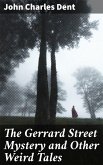 The Gerrard Street Mystery and Other Weird Tales (eBook, ePUB)