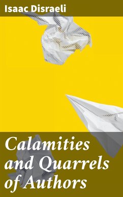 Calamities and Quarrels of Authors (eBook, ePUB) - Disraeli, Isaac