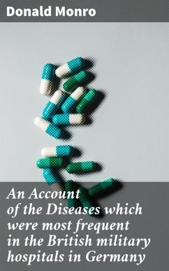 An Account of the Diseases which were most frequent in the British military hospitals in Germany (eBook, ePUB) - Monro, Donald