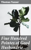 Fiue Hundred Pointes of Good Husbandrie (eBook, ePUB)
