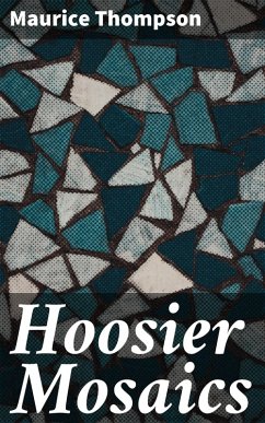 Hoosier Mosaics (eBook, ePUB) - Thompson, Maurice