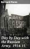 Day by Day with the Russian Army, 1914-15 (eBook, ePUB)