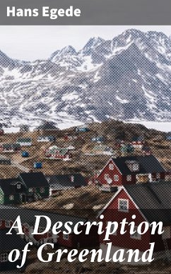 A Description of Greenland (eBook, ePUB) - Egede, Hans