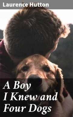 A Boy I Knew and Four Dogs (eBook, ePUB) - Hutton, Laurence