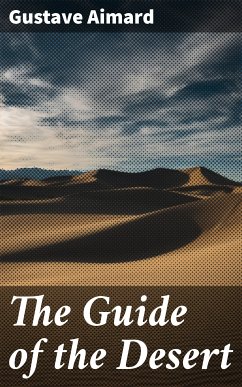 The Guide of the Desert (eBook, ePUB) - Aimard, Gustave