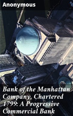 Bank of the Manhattan Company, Chartered 1799: A Progressive Commercial Bank (eBook, ePUB) - Anonymous