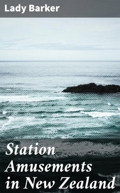 Station Amusements in New Zealand (eBook, ePUB) - Barker, Lady