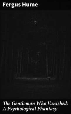 Cover The Gentleman Who Vanished: A Psychological Phantasy (eBook, ePUB)