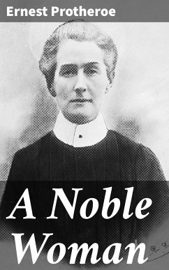 A Noble Woman (eBook, ePUB) - Protheroe, Ernest