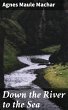 Down the River to the Sea (eBook, ePUB) - Bild 1