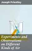 Experiments and Observations on Different Kinds of Air (eBook, ePUB)