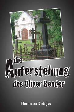 Die Auferstehung des Oliver Bender (eBook, ePUB) - Brünjes, Hermann