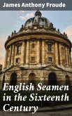 English Seamen in the Sixteenth Century (eBook, ePUB)