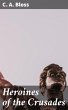 Heroines of the Crusades (eBook, ePUB) - Bild 1