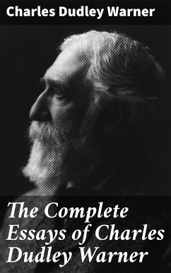 The Complete Essays of Charles Dudley Warner (eBook, ePUB) - Warner, Charles Dudley