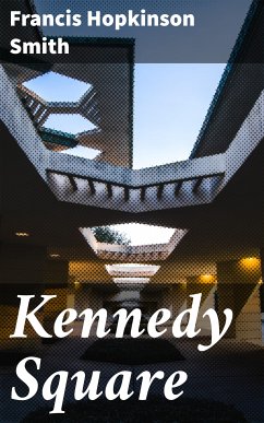 Kennedy Square (eBook, ePUB) - Smith, Francis Hopkinson