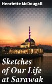 Sketches of Our Life at Sarawak (eBook, ePUB)